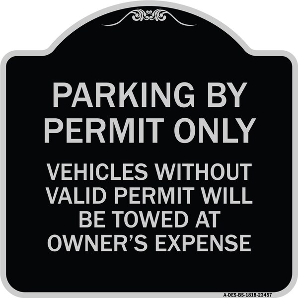 Parking by Permit Vehicles w/o Valid Permit Towed Owners Expense Alum, 18" L, 18" H, BS-1818-23457